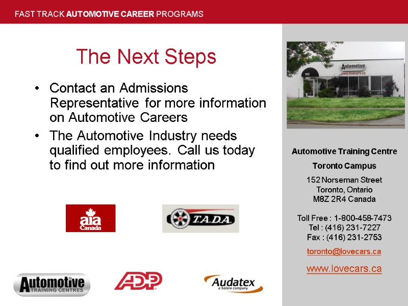 The Next Steps Automotive Training Centre Toronto Campus 152 Norseman Street Toronto, Ontario M8Z